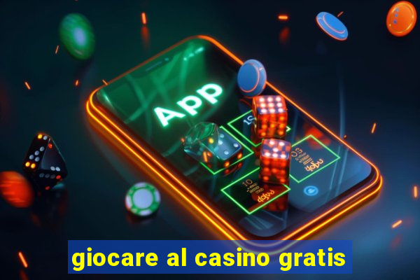 giocare al casino gratis