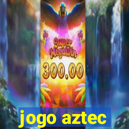 jogo aztec