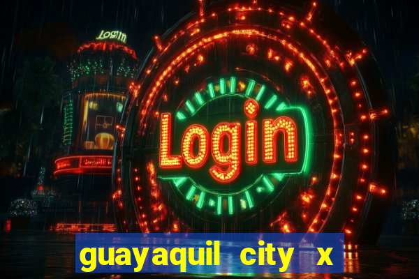 guayaquil city x san antonio