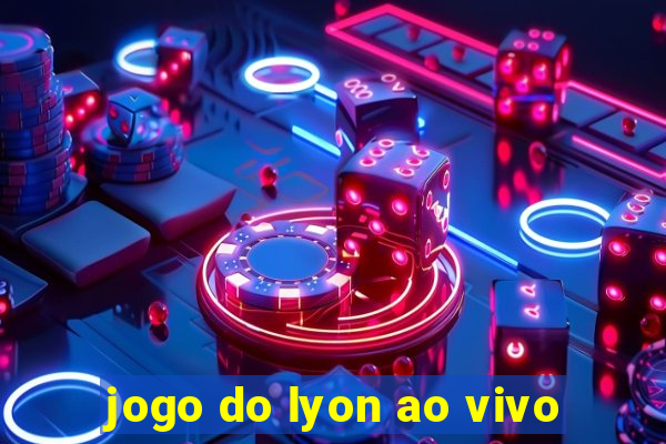 jogo do lyon ao vivo