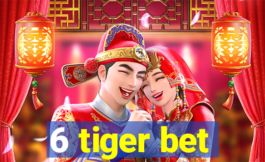 6 tiger bet