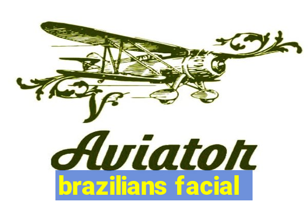 brazilians facial