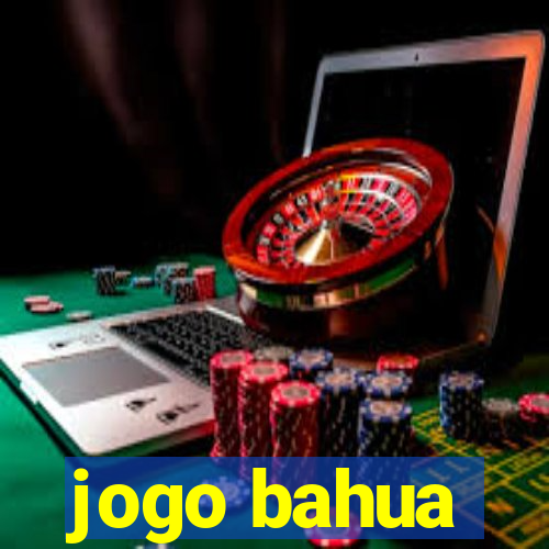 jogo bahua