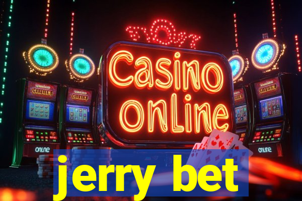 jerry bet