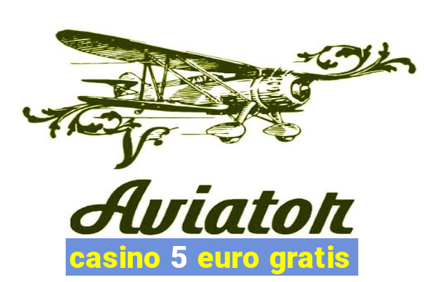 casino 5 euro gratis