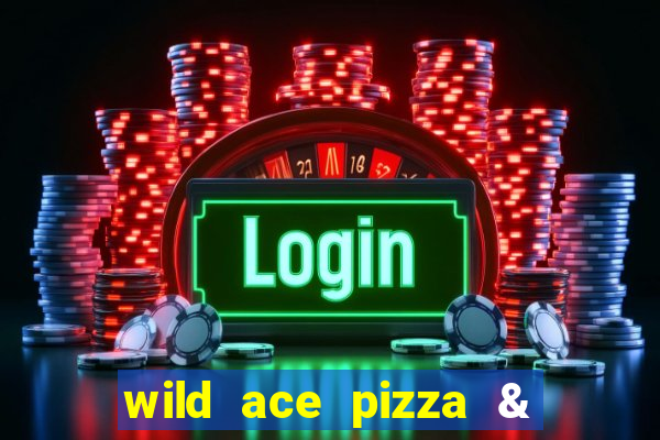 wild ace pizza & pub reviews