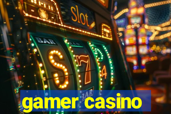 gamer casino