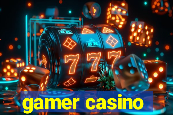 gamer casino