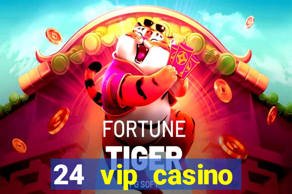 24 vip casino bonus codes