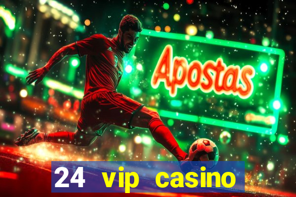 24 vip casino bonus codes