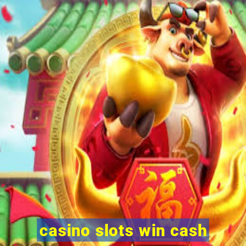 casino slots win cash