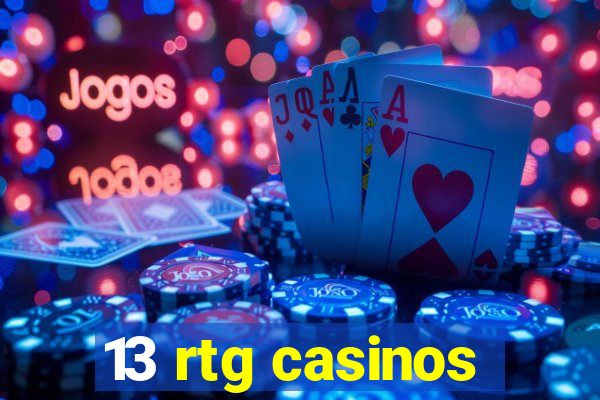 13 rtg casinos