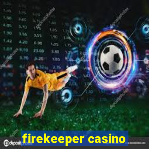 firekeeper casino