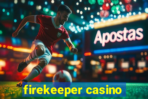 firekeeper casino