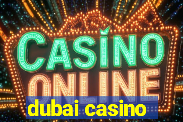 dubai casino