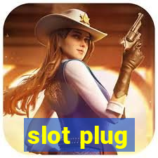 slot plug