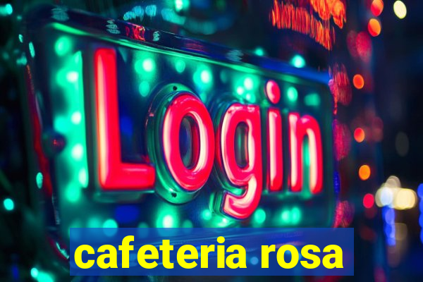 cafeteria rosa