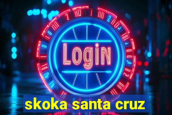 skoka santa cruz