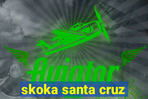 skoka santa cruz