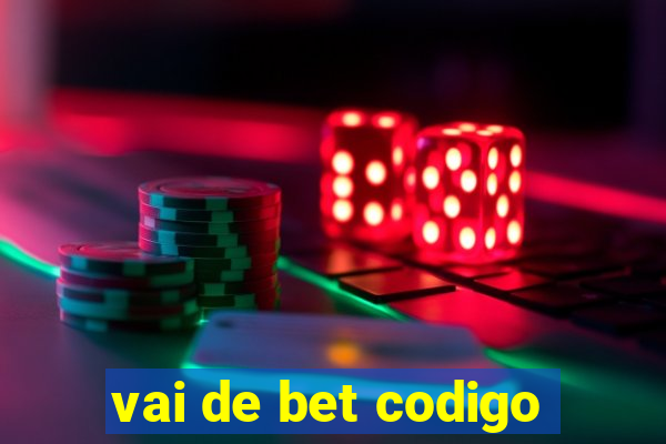 vai de bet codigo