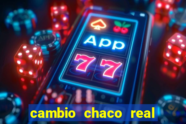 cambio chaco real a guarani