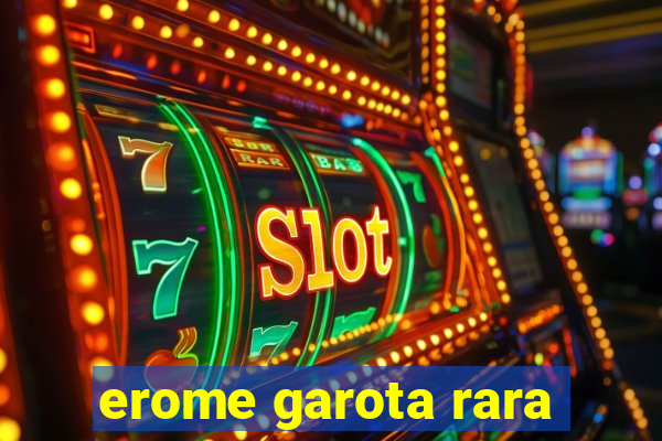 erome garota rara