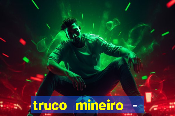 truco mineiro - jogo de cartas