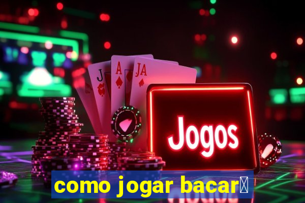 como jogar bacar谩