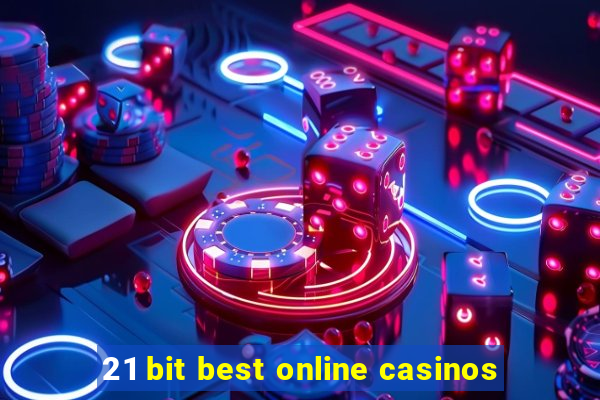 21 bit best online casinos