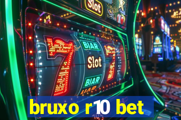 bruxo r10 bet