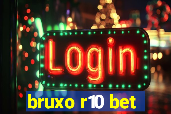 bruxo r10 bet