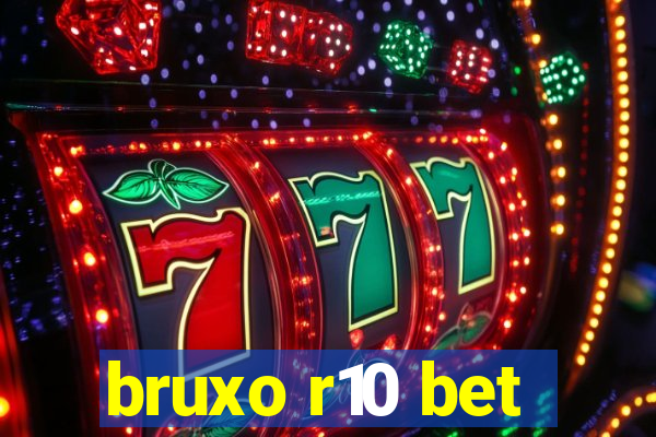 bruxo r10 bet