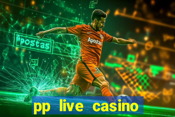 pp live casino esporte da sorte