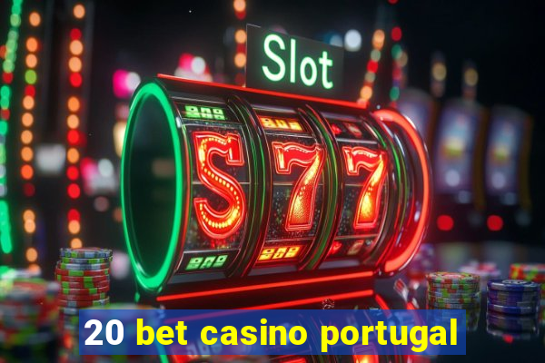 20 bet casino portugal