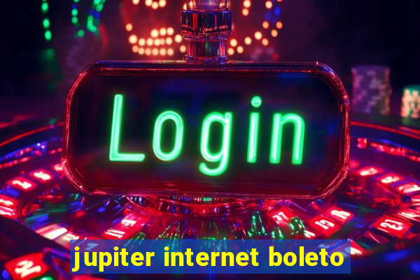 jupiter internet boleto