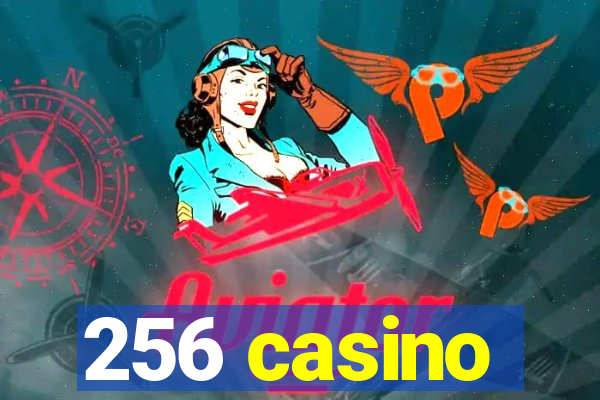 256 casino