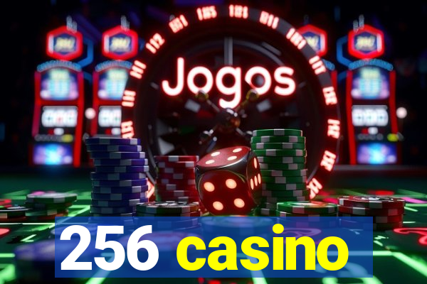 256 casino