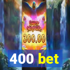 400 bet