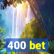 400 bet