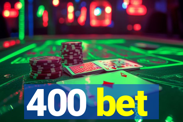 400 bet