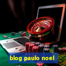 blog paulo noel