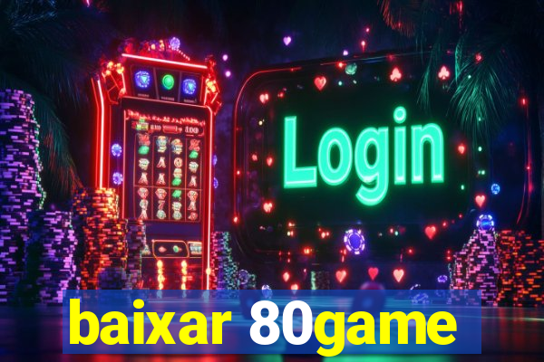 baixar 80game