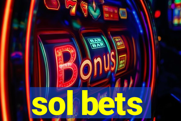 sol bets