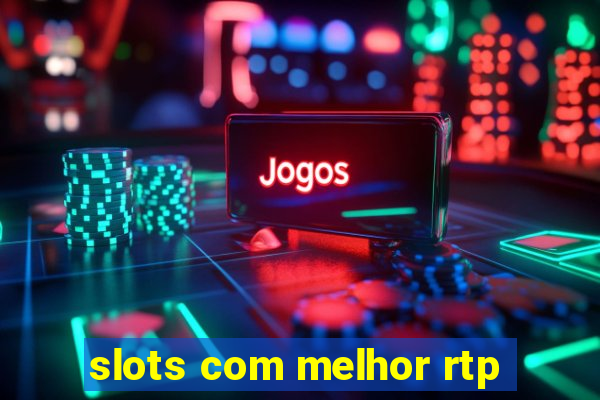 slots com melhor rtp