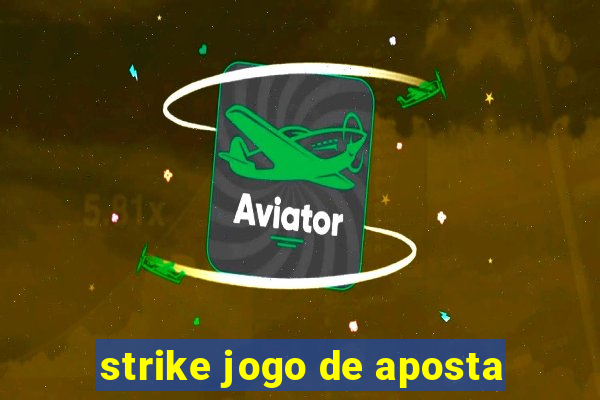 strike jogo de aposta