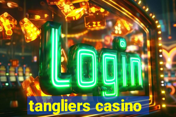 tangliers casino