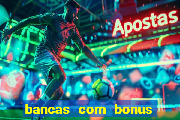 bancas com bonus de cadastro