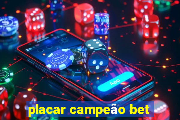 placar campeão bet