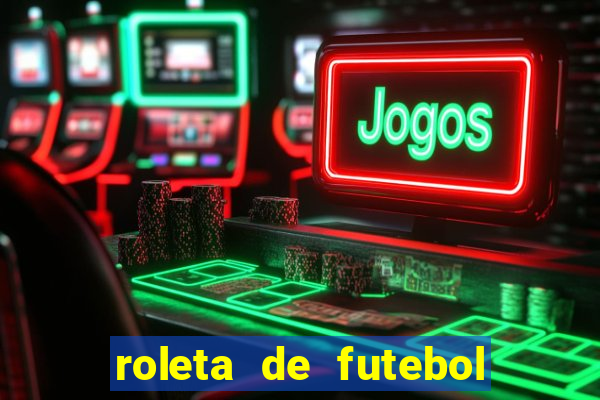 roleta de futebol roleta jogadores de futebol para