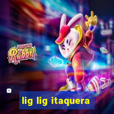 lig lig itaquera